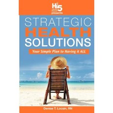 Strategic Health Solution: Your Simple Plan to Having It All Paperback, Motivational Press, Inc.