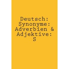 Deutsch: Synonyme: Adverbien & Adjektive: S Paperback, Createspace Independent Publishing Platform