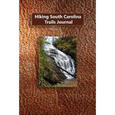 Hiking South Carolina Trails Journal Paperback, Createspace Independent Publishing Platform