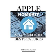 Apple Homekit: An Easy Guide to the Best Features Paperback, Createspace Independent Publishing Platform