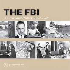 The FBI: A Centennial History 1908-2008 Paperback, Justice Department