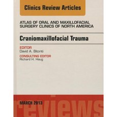 Craniomaxillofacial Trauma an Issue of Atlas of the Oral and Maxillofacial Surgery Clinics Hardcover, Elsevier