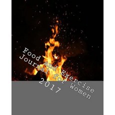 Food and Exercise Journal for Women 2017: A 90-Day Fitness Tracker Book Paperback, Createspace Independent Publishing Platform