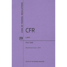 Code of Federal Regulations Title 29 Labor Parts 1926 2014 Paperback, Claitor's Pub Division