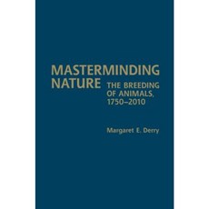 Masterminding Nature: The Breeding of Animals 1750-2010 Hardcover, University of Toronto Press