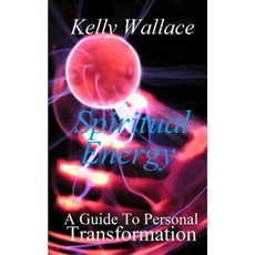 Spiritual Energy: A Guide to Personal Transformation Paperback, Createspace