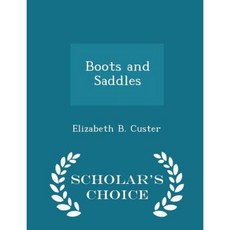 Boots and Saddles - Scholar's Choice Edition Paperback