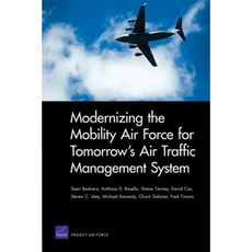 Modernizing the Mobility Air Force for Tomorrow S Air Traffic Management System Paperback, RAND Corporation