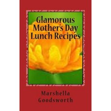 Glamorous Mother's Day Lunch Recipes Paperback, Createspace