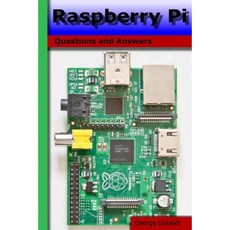 Raspberry Pi: Questions and Answers Paperback, Createspace Independent Publishing Platform