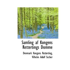 Samling AF Kongens Rettertings Domme Hardcover, BiblioLife
