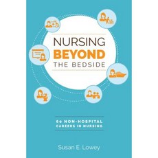 Nursing Beyond the Bedside: 60 Non-Hospital Careers in Nursing Paperback, SIGMA Theta Tau International