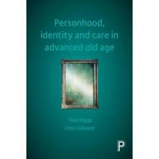 Personhood Identity and Care in Advanced Old Age Paperback, Policy Press
