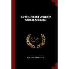A Practical and Complete German Grammar Paperback, Andesite Press