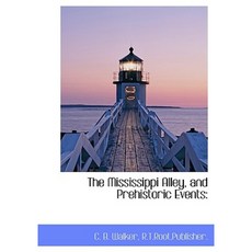 The Mississippi Alley and Prehistoric Events Hardcover, BiblioLife