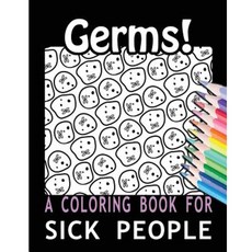 Germs! a Coloring Book for Sick People Paperback, Createspace Independent Publishing Platform