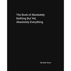 The Book of Absolutely Nothing But Yet Absolutely Everything. Paperback, Blurb