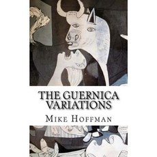 The Guernica Variations: Channelled Communications from Parallel Timelines Paperback, Createspace Independent Publishing Platform
