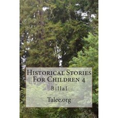 Historical Stories for Children 4: Billal Paperback, Createspace