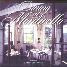 Dining at Monticello: In Good Taste and Abundance Paperback, University of Virginia Press