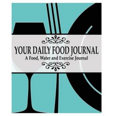 Your Daily Food Journal Pages: A Food Water and Exericise Journal Paperback, Blurb