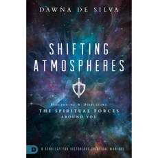 Shifting Atmospheres: Discerning and Displacing the Spiritual Forces Around You Paperback, Destiny Image Incorporated
