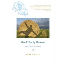 Man Killed by Pheasant and Other Kinships Paperback, University of Iowa Press