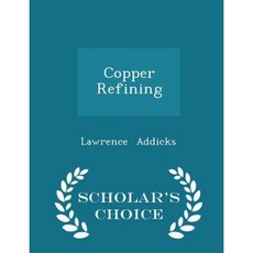 Copper Refining - Scholar's Choice Edition Paperback