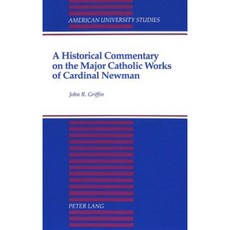 A Historical Commentary on the Major Catholic Works of Cardinal Newman Hardcover, Peter Lang Gmbh, Internationaler Verlag Der W