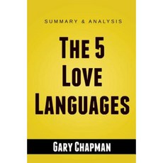 The 5 Love Languages: The Secret to Love That Lasts by Gary Chapman Summary Guide Paperback, Createspace Independent Publishing Platform