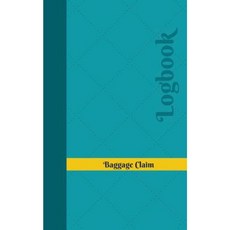 Baggage Claim Log: Logbook Journal - 102 Pages 5 X 8 Inches Paperback, Createspace Independent Publishing Platform