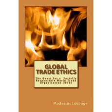 Global Trade Ethics: Towards a Socially Responsible World Trade Organization (Wto) Paperback, X-Press Designs Ltd