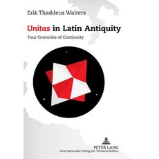 Unitas in Latin Antiquity: Four Centuries of Continuity Hardcover, Peter Lang Gmbh, Internationaler Verlag Der W