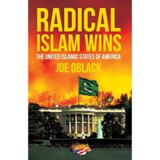 Radical Islam Wins: The United Islamic States of America Paperback, Joseph J. Oblack