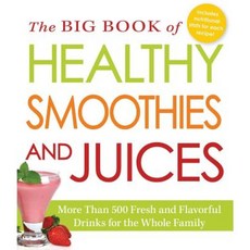The Big Book of Healthy Smoothies and Juices: More Than 500 Fresh and Flavorful Drinks for the Whole Family Paperback, Adams Media Corporation