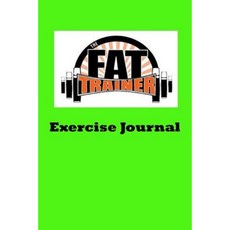 The Fat Trainer Exercise Journal Paperback, Createspace Independent Publishing Platform