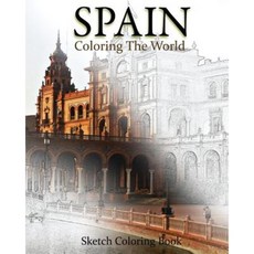 Spain Coloring the World: Sketch Coloring Book Paperback, Createspace Independent Publishing Platform
