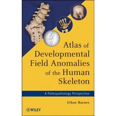 Atlas of Developmental Field Anomalies of the Human Skeleton: A Paleopathology Perspective 精裝版, Wiley-Blackwell