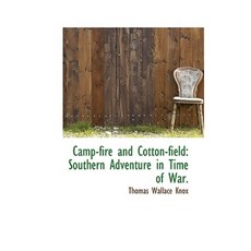 Camp-Fire and Cotton-Field: Southern Adventure in Time of War. Paperback, BiblioLife