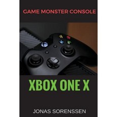 Xbox One X: Game Monster Console Paperback, Createspace Independent Publishing Platform