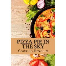 Pizza Pie in the Sky: A Complete Guide to Pizza Paperback, Createspace Independent Publishing Platform