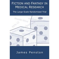 Fiction and Fantasy in Medical Research: The Large Scale Randomised Trial Paperback, London Press