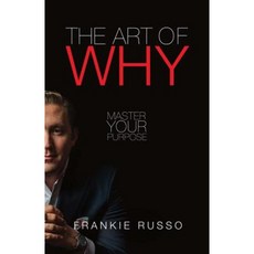 The Art of Why: Master Your Purpose Paperback, Bookbaby
