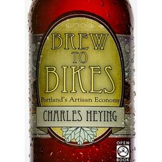 Brew to Bikes: Portland's Artisan Economy Paperback, Ooligan Press