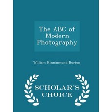 The ABC of Modern Photography - Scholar's Choice Edition Paperback