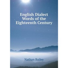 English Dialect Words of the Eighteenth Century Paperback, Book on Demand Ltd.