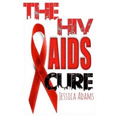 The HIV and AIDS Cure Paperback, Createspace