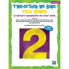 Two-Gether We Sing Folk Songs: 10 Fantastic Arrangements for 2-Part Voices (Teacher's Handbook) Paperback, Alfred Music