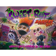 The Sweet Rot Book 2: Raiders of the Lost Art Hardcover, Schiffer Publishing