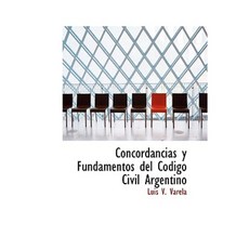 Concordancias y Fundamentos del C Digo Civil Argentino Hardcover, BiblioLife